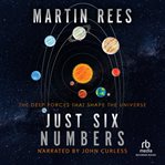 Just six numbers : the deep forces that shape the universe cover image cdn