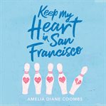 Keep my heart in San Francisco cover image cdn
