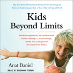 Kids beyond limits : the Anat Baniel method for awakening the brain and transforming the life of your child with special needs cover image cdn