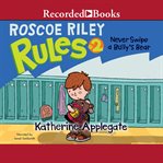 Never swipe a bully's bear : Roscoe Riley Rules Series, Book 2 cover image cdn