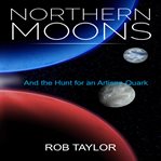 Northern moons. And the Hunt for an Artisan Quark cover image cdn