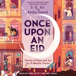 Once upon an eid. Stories of Hope and Joy by 15 Muslim Voices cover image cdn