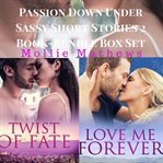 Passion down under sassy short stories 2 book-bundle box set. Love Me Forever and Twist of Fate cover image cdn