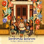 Sembrando historias : Pura Belpré : bibliotecaria y narradora de cuentos cover image cdn