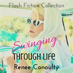 Swinging through life. A Flash Fiction Collection cover image cdn