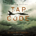 Tap code. The Epic Survival Tale of a Vietnam POW and the Secret Code That Changed Everything cover image cdn