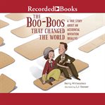 The boo-boos that changed the world : a true story about an accidental invention (really!) cover image cdn