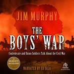 The boys' war. Confederate and Union Soldiers Talk About the Civil War cover image cdn
