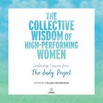 The collective wisdom of high-performing women. Leadership Lessons from The Judy Project cover image cdn