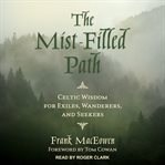 The mist-filled path : celtic wisdom for exiles, wanderers, and seekers cover image cdn