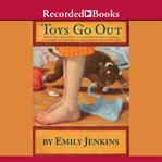 Toys go out : being the adventures of a knowledgeable Stingray, a toughy little Buffalo, and someone called Plastic cover image cdn