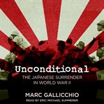 Unconditional : the Japanese surrender in World War II cover image cdn