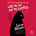 Will my cat eat my eyeballs? : big questions from tiny mortals about death cover image cdn