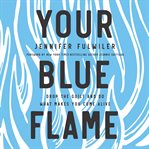 Your blue flame. Drop the Guilt and Do What Makes You Come Alive cover image cdn