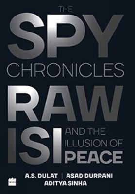 The spy chronicles : RAW, ISI and the illusion of peace cover image
