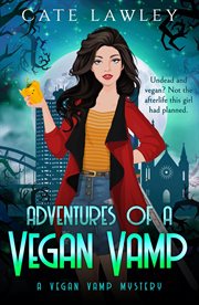 Adventures of a vegan vamp : a vegan vamp mystery cover image cdn