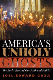 America's unholy ghosts. The Racist Roots of Our Faith and Politics cover image cdn