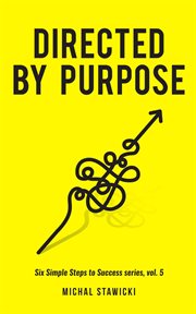 Directed by purpose. How to Focus on Work That Matters, Ignore Distractions and Manage Your Attention over the Long Haul cover image cdn