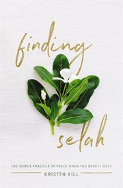 Finding selah : the simple practice of peace when you need it most cover image cdn
