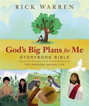 God's big plans for me storybook bible. Based on the New York Times Bestseller The Purpose Driven Life cover image cdn