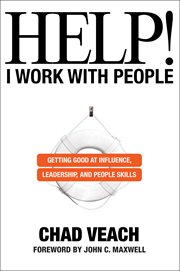 Help! i work with people : getting good at influence, leadership, and people skills cover image cdn