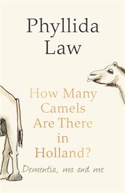 How many camels are there in holland?: dementia, ma and me cover image cdn