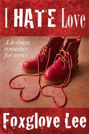 I hate love: a lesbian romance for teens cover image cdn