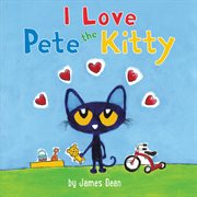 Pete the Kitty : I love Pete the Kitty cover image cdn