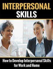Interpersonal skills. A Beginner Introvert's Guide on How to Develop Interpersonal Skills for Work and Home cover image cdn