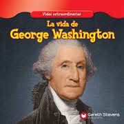 La Vida de George Washington = : the Life of George Washington cover image cdn