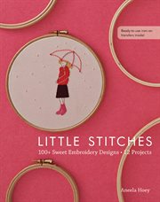 Little stitches. 100+ Sweet Embroidery Designs, 12 Projects cover image cdn