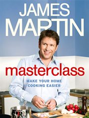 James Martin's masterclass : make your home cooking easier cover image cdn