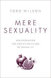 Mere sexuality : rediscovering the christian vision of sexuality cover image cdn