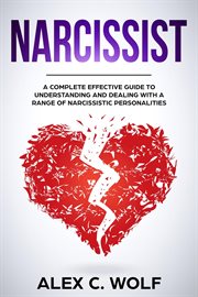 Narcissist: a complete effective guide to understanding and dealing with a range of narcissistic cover image cdn
