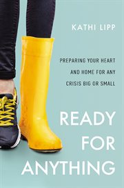 Ready for anything : preparing your heart and home for any crisis big or small cover image cdn