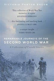 Remarkable journeys of the second world war. A Collection of Untold Stories cover image cdn