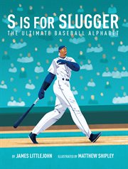 S is for slugger. The Ultimate Baseball Alphabet cover image cdn