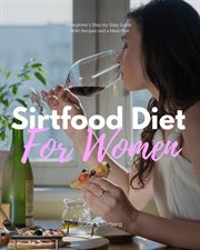 Sirtfood diet. A Beginner's Step-by-Step Guide for Women: With Recipes and a Sample Meal Plan cover image cdn
