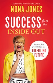 Success from the inside out : power to rise from the past to a fulfilling future cover image cdn