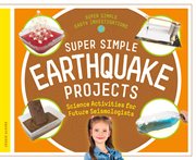 Super simple earthquake projects : science activities for future seismologists cover image cdn