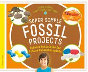Super simple fossil projects : science activities for future paleontologists cover image cdn