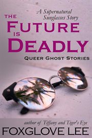 The future is deadly: a supernatural sunglasses story cover image cdn