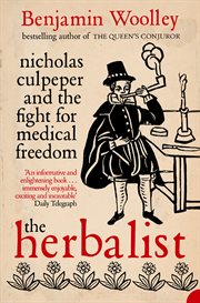 The herbalist : Nicholas Culpeper and the fight for medical freedom cover image cdn