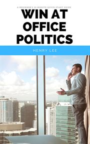 Win at office politics. A Beginner's 30-Minute Quick Start Guide cover image cdn