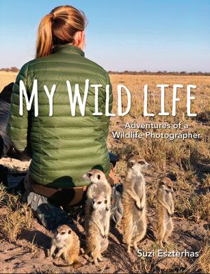 My wild life : adventures of a wildlife photographer cover image