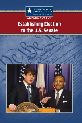 Amendment XVII establishing election to the U.S. Senate cover image