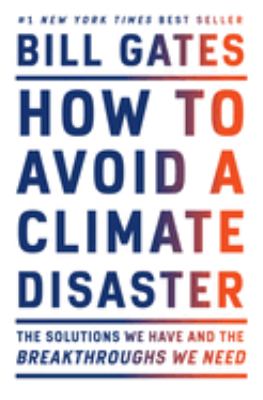 How to avoid a climate disaster : the solutions we have and the breakthroughs we need cover image