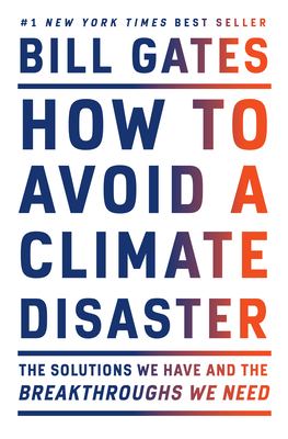 How to avoid a climate disaster : the solutions we have and the breakthroughs we need cover image