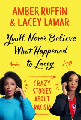 You'll never believe what happened to Lacey : crazy stories about racism cover image