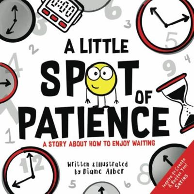 A little spot of patience : a story about how to enjoy waiting cover image